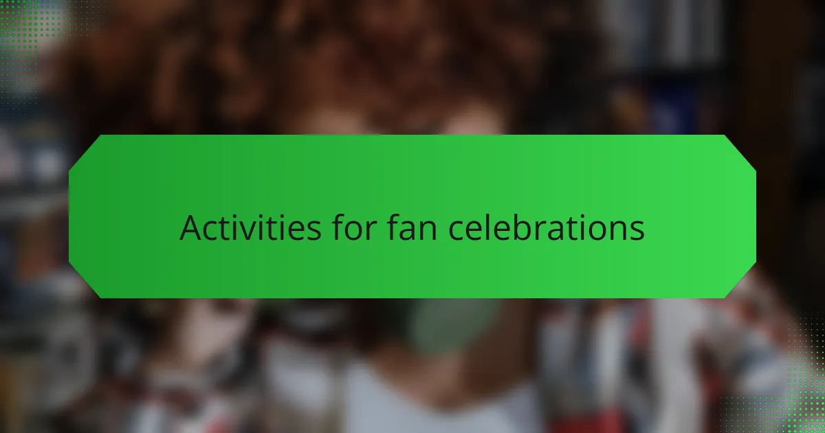 Activities for fan celebrations