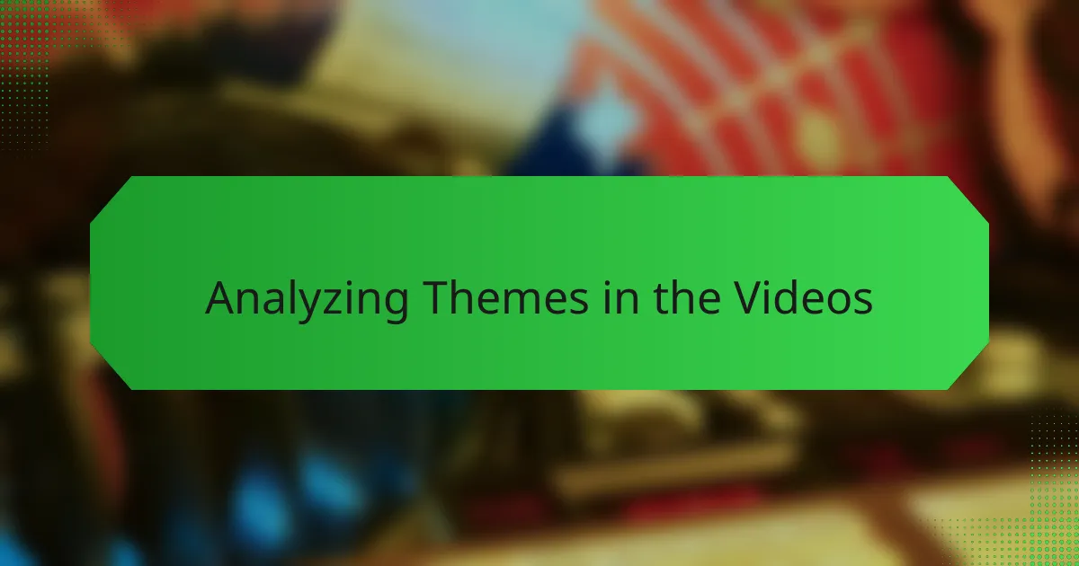 Analyzing Themes in the Videos
