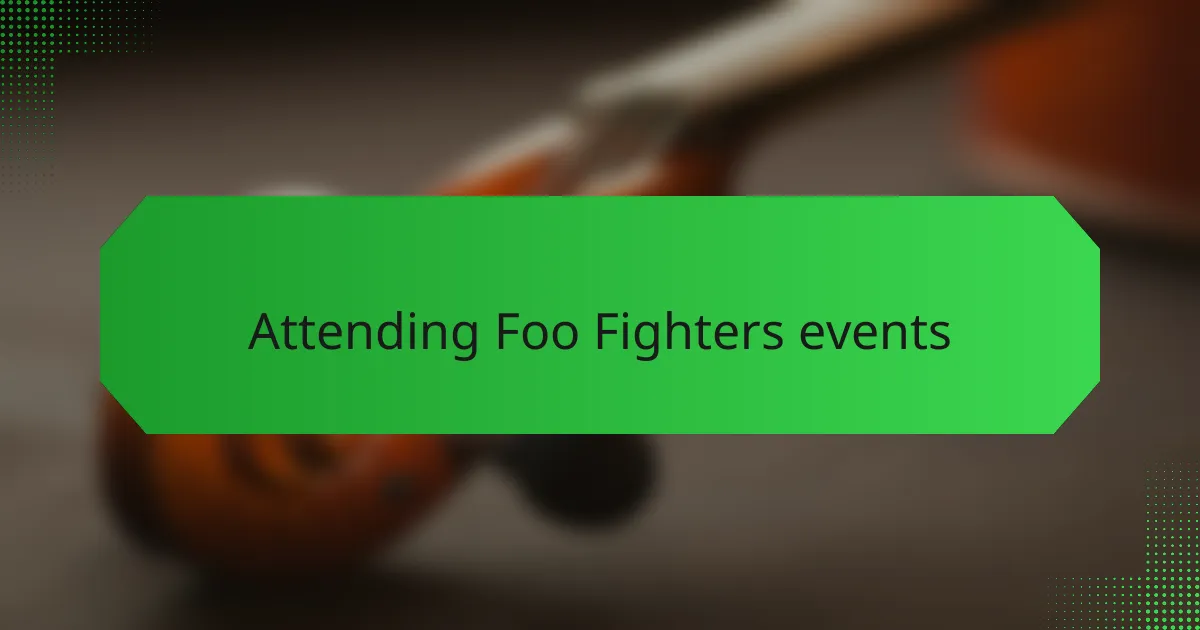 Attending Foo Fighters events