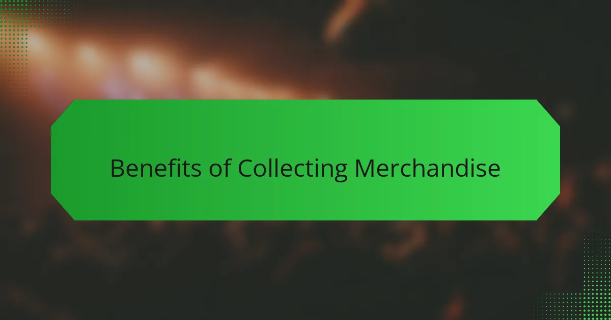 Benefits of Collecting Merchandise