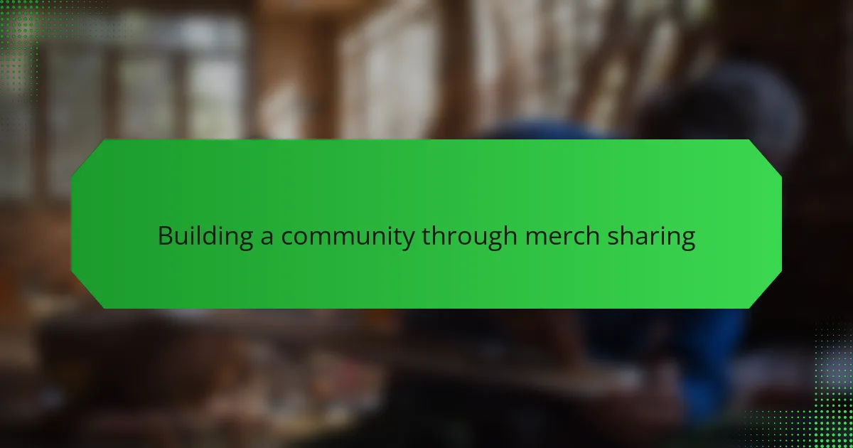 Building a community through merch sharing