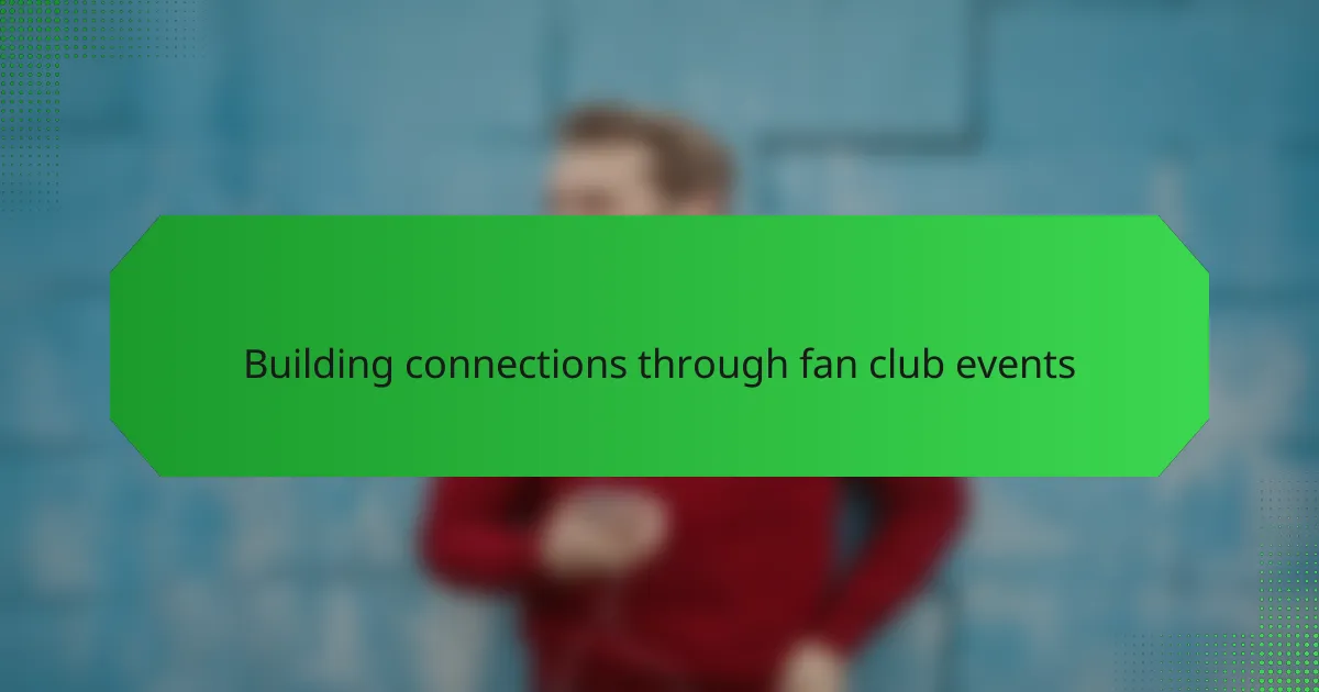 Building connections through fan club events
