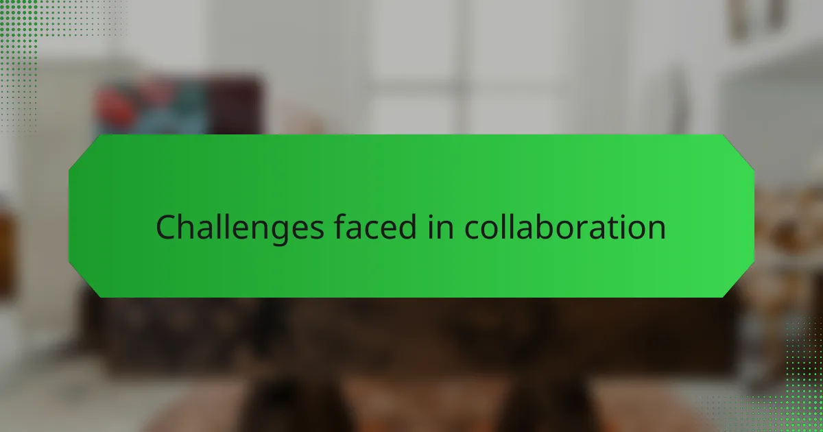 Challenges faced in collaboration