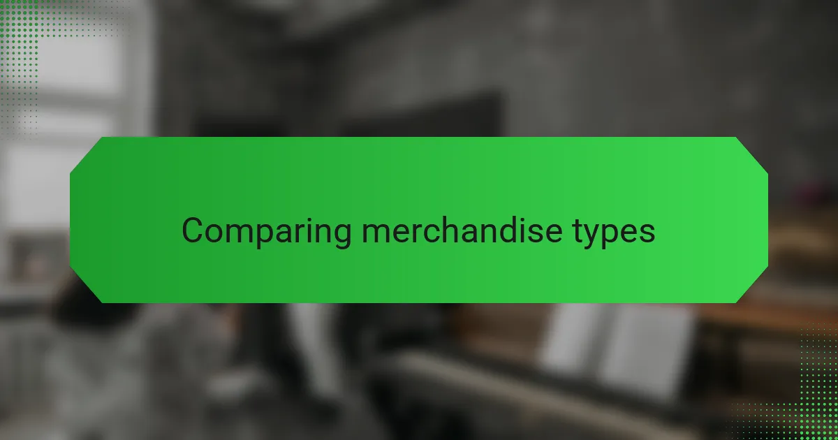 Comparing merchandise types