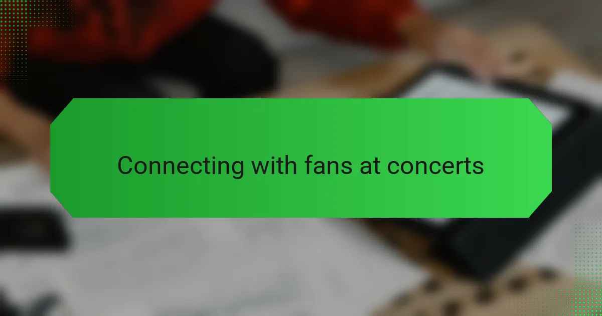 Connecting with fans at concerts
