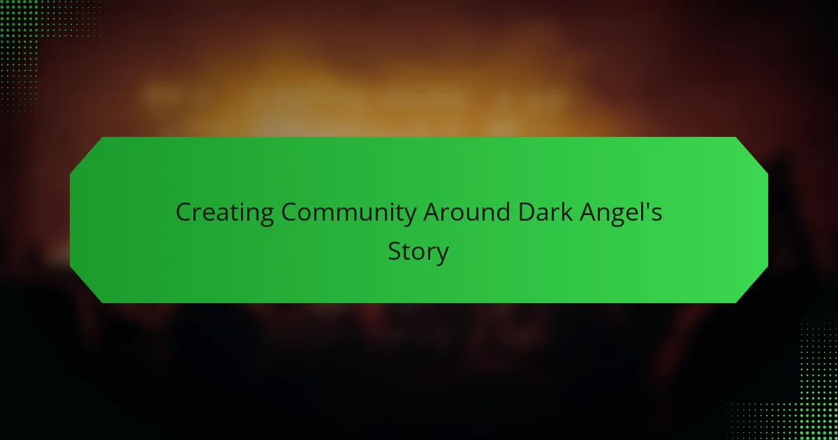 Creating Community Around Dark Angel's Story