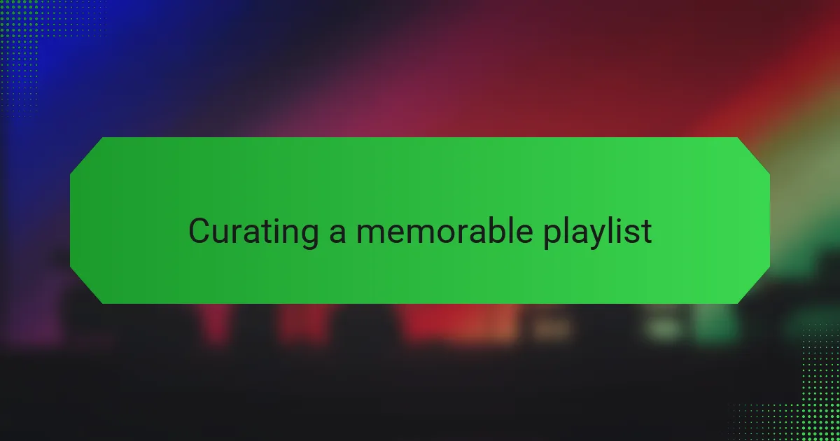 Curating a memorable playlist