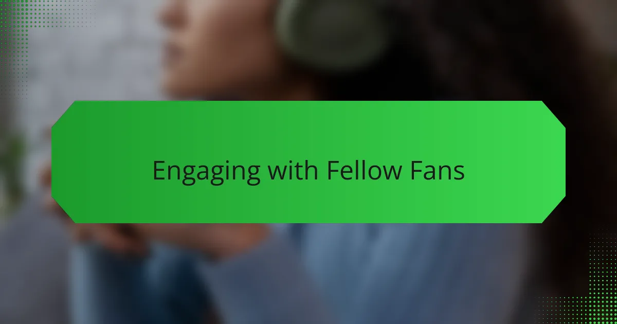 Engaging with fellow fans