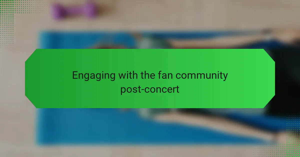 Engaging with the fan community post-concert