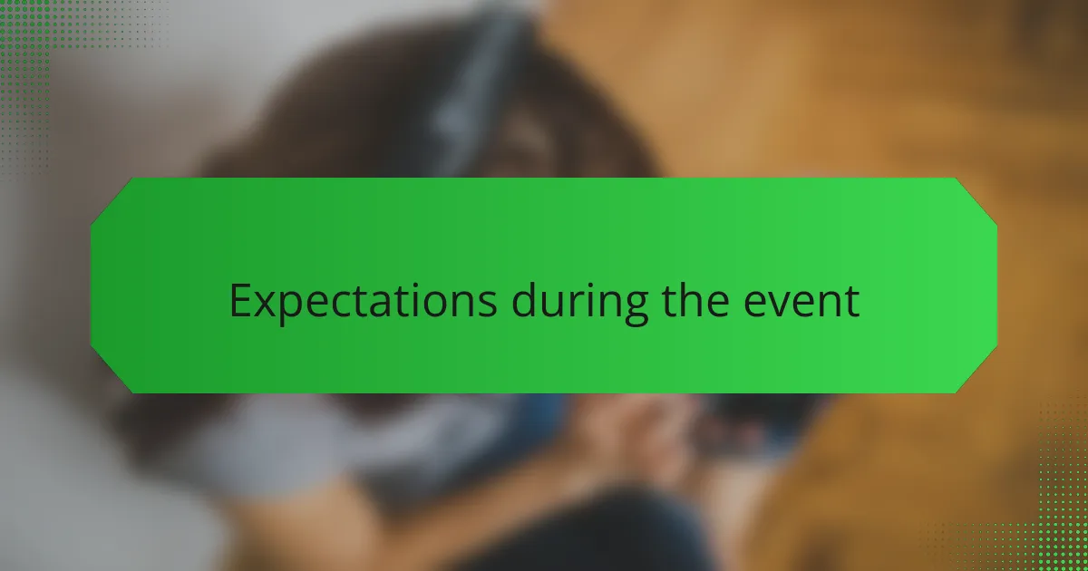 Expectations during the event