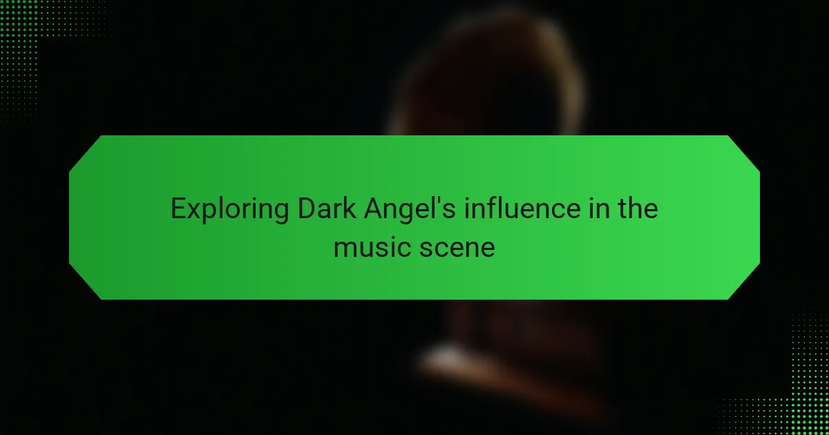Exploring Dark Angel's influence in the music scene