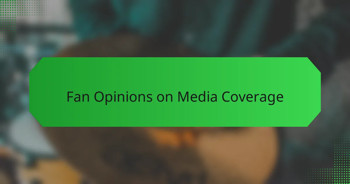 Fan Opinions on Media Coverage
