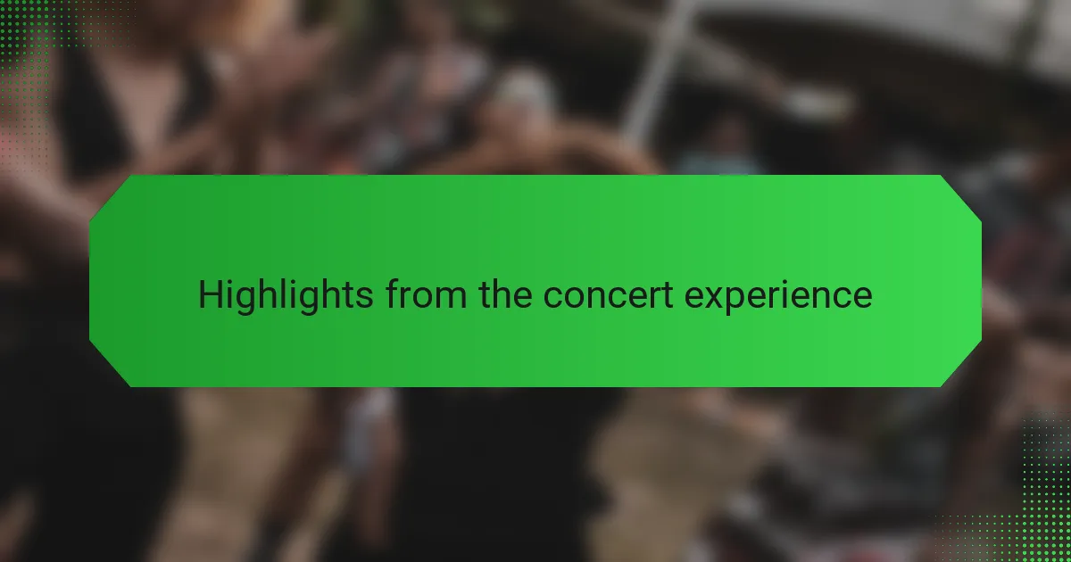 Highlights from the concert experience