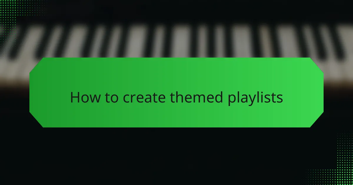 How to create themed playlists