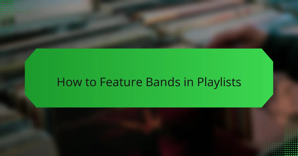 How to Feature Bands in Playlists