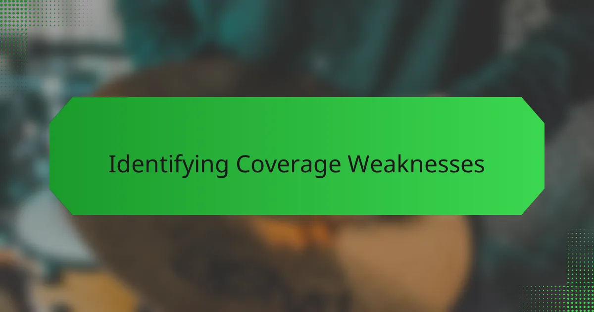 Identifying Coverage Weaknesses