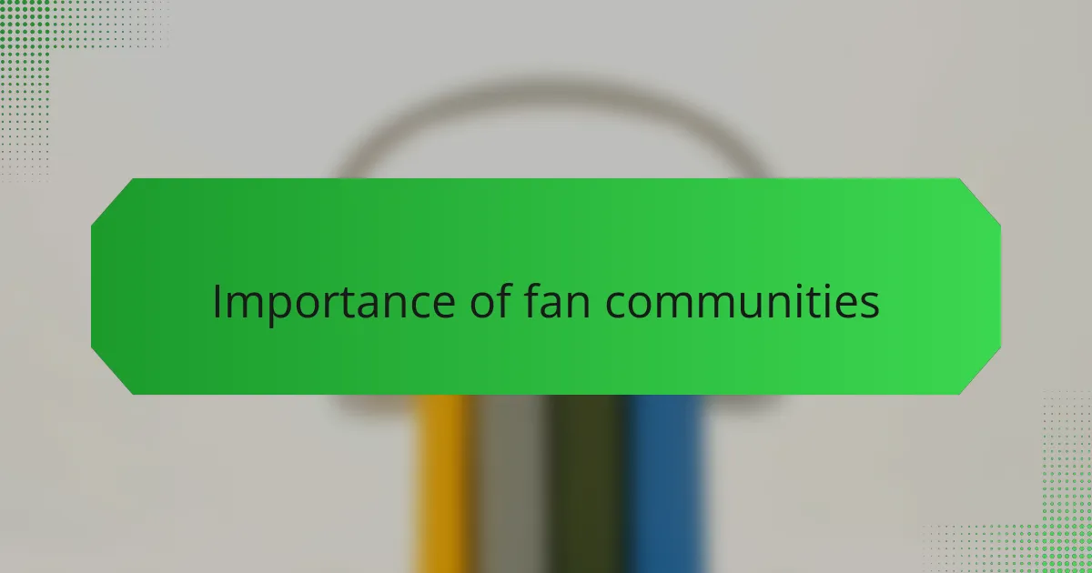 Importance of fan communities