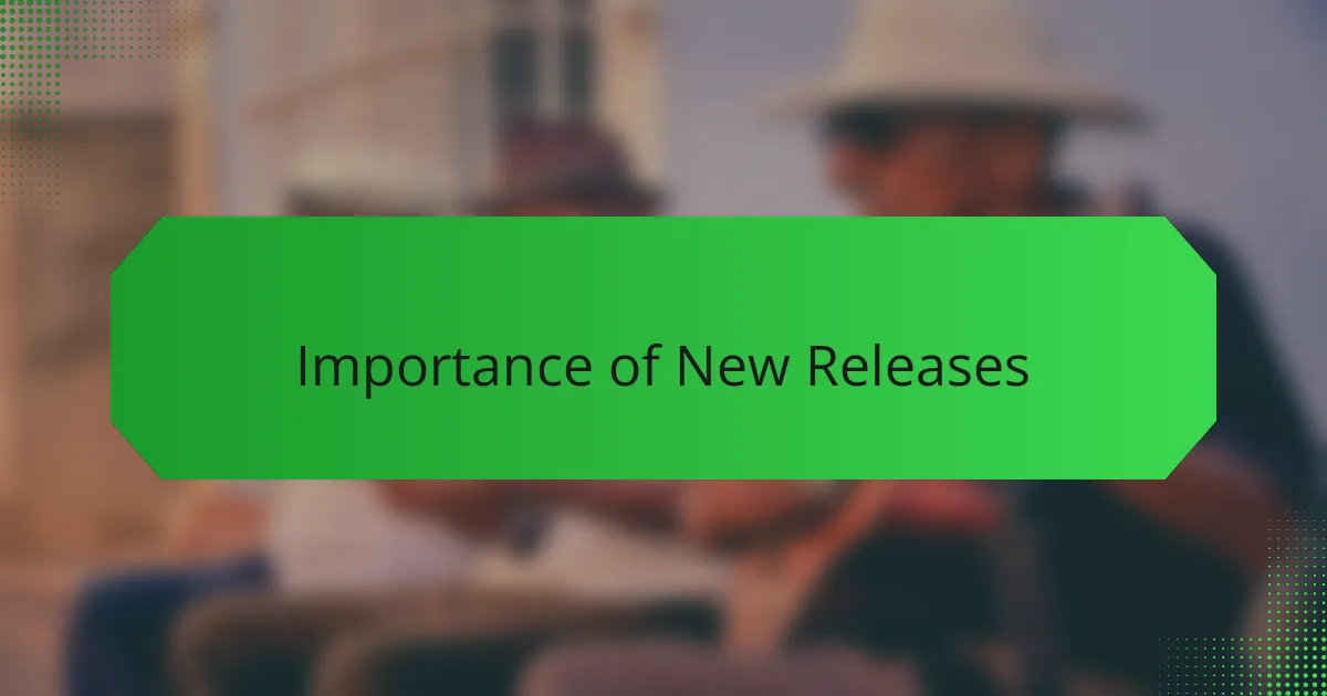 Importance of New Releases