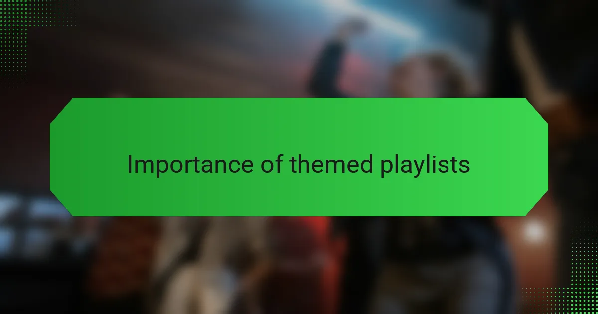 Importance of themed playlists