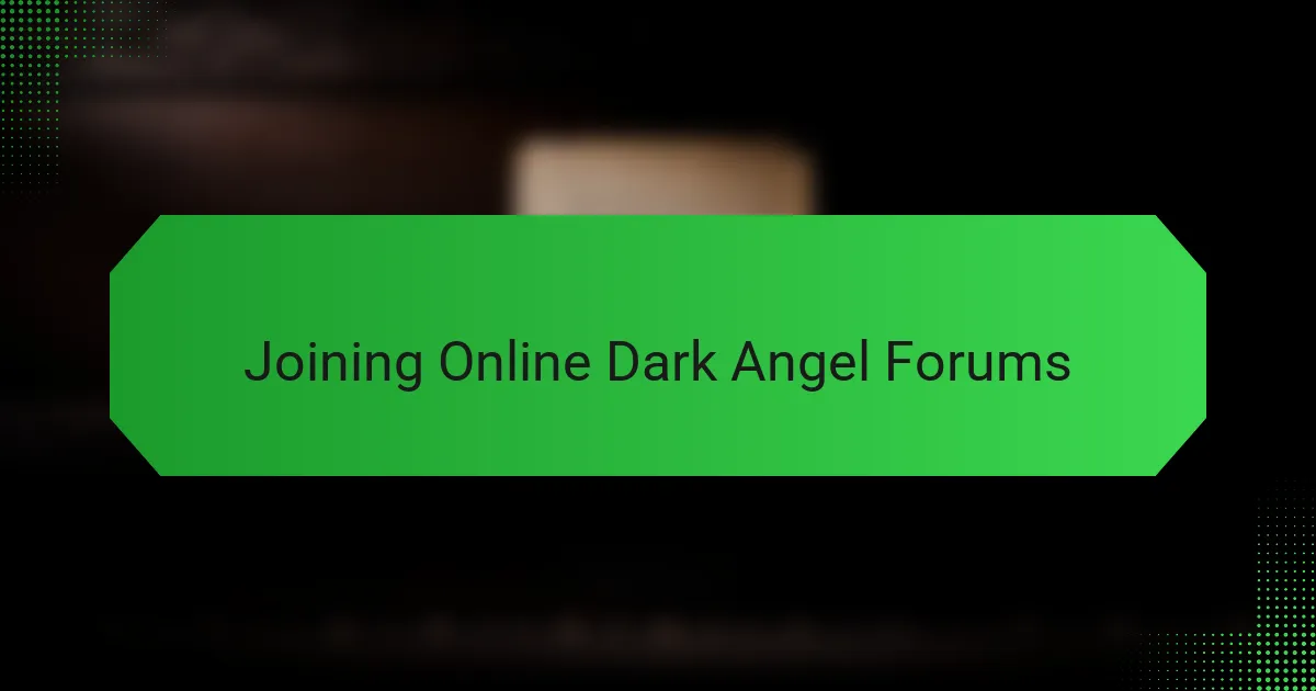Joining Online Dark Angel Forums