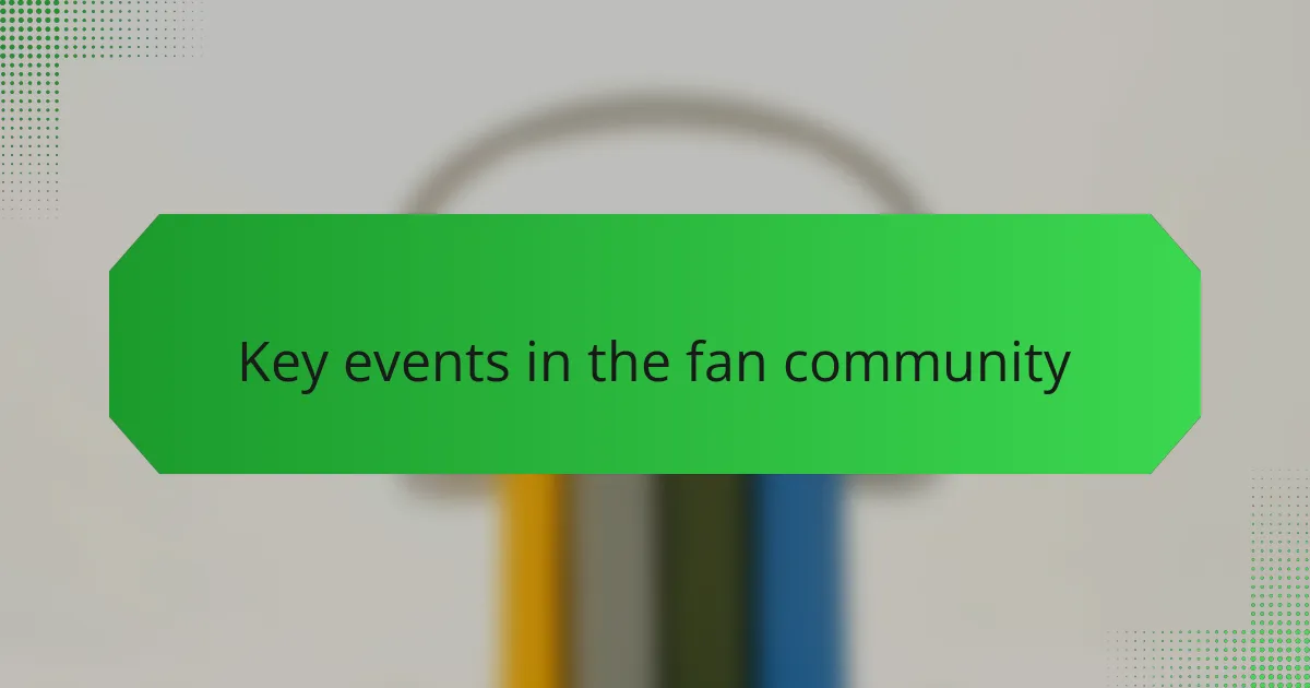Key events in the fan community