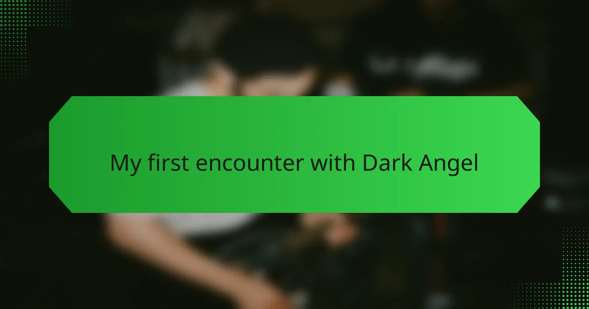 My first encounter with Dark Angel