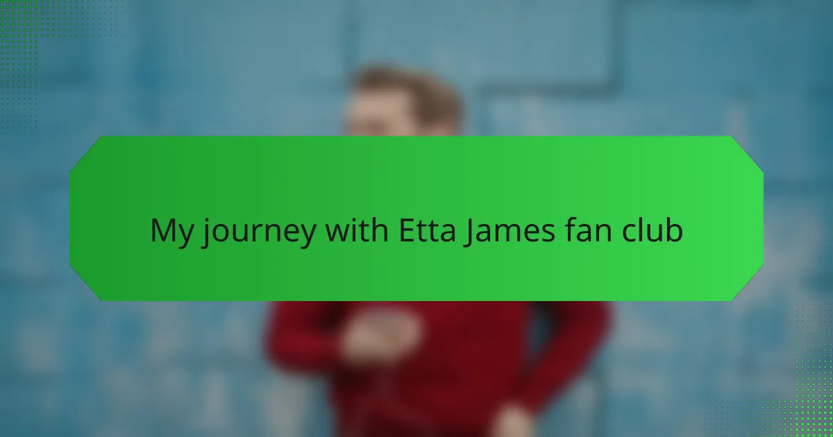 My journey with Etta James fan club