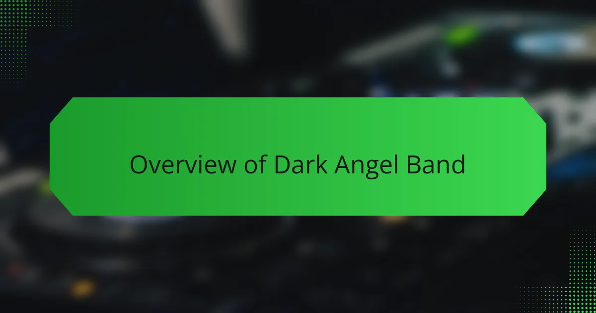 Overview of Dark Angel Band