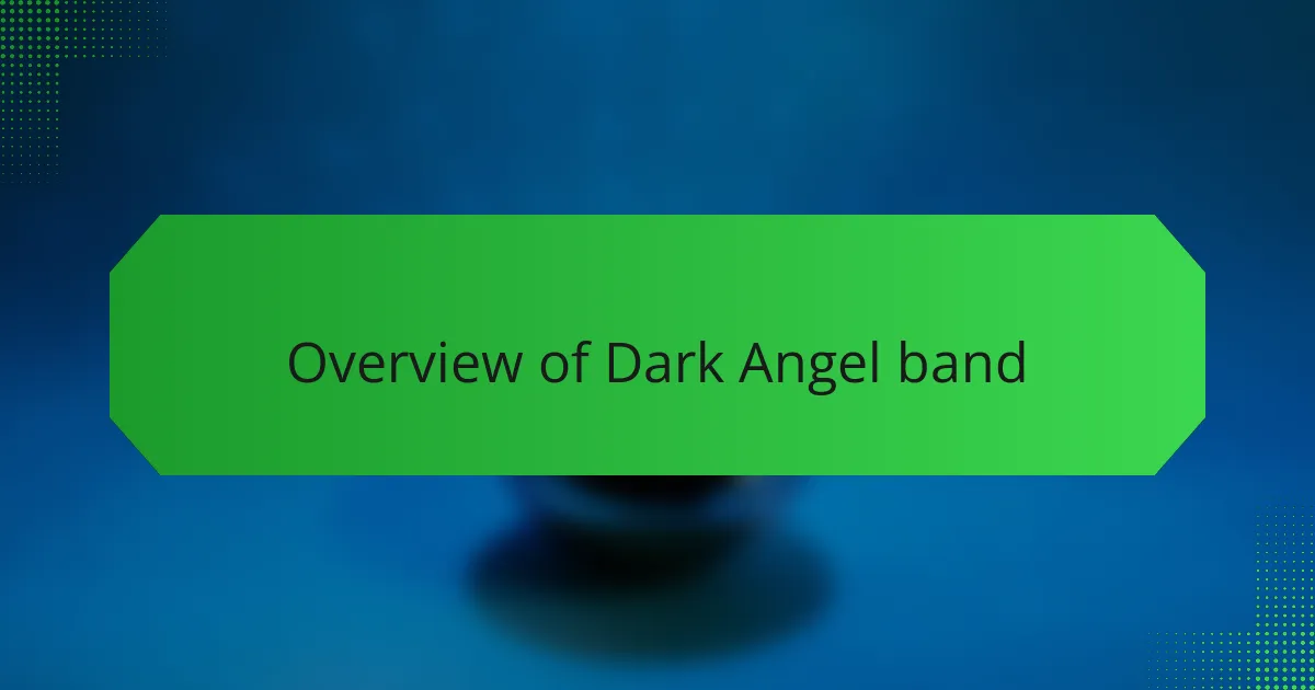 Overview of Dark Angel band