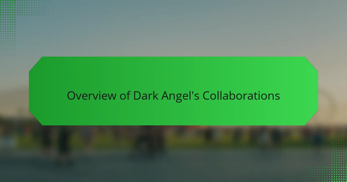 Overview of Dark Angel's Collaborations