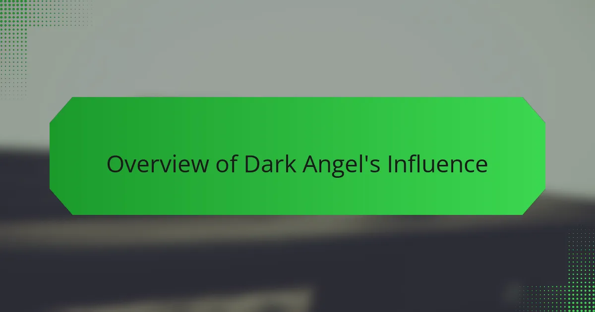 Overview of Dark Angel's Influence
