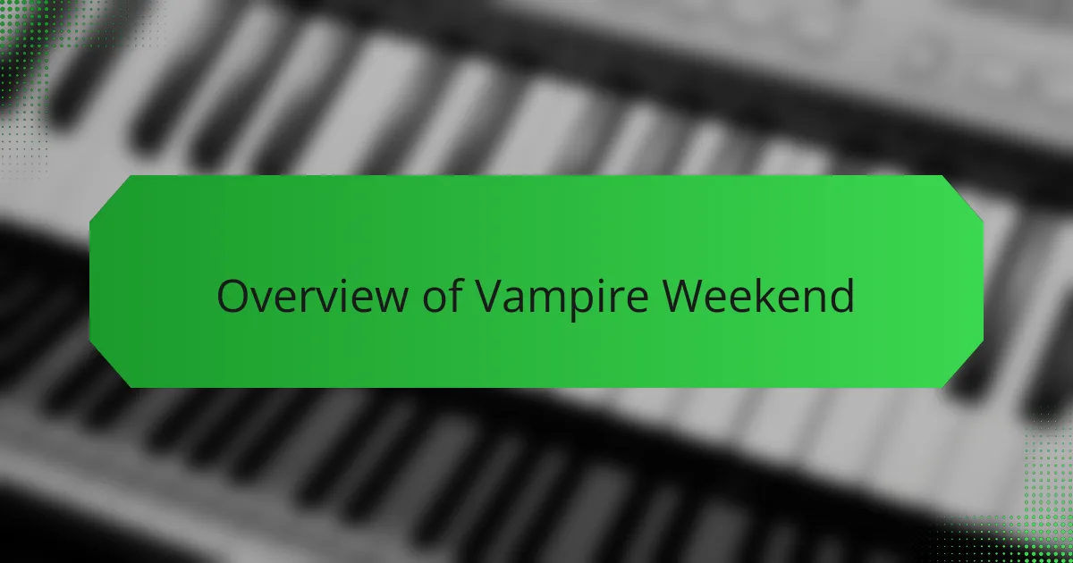 Overview of Vampire Weekend