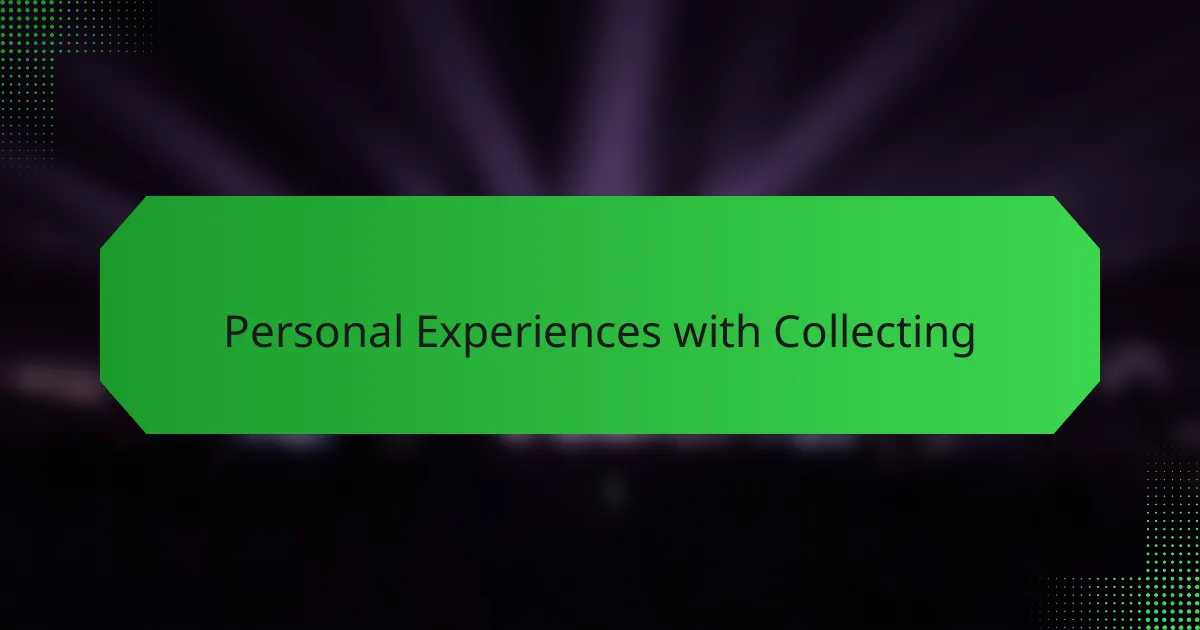Personal Experiences with Collecting
