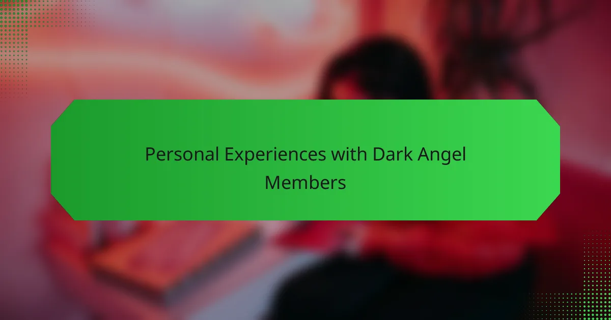 Personal Experiences with Dark Angel Members