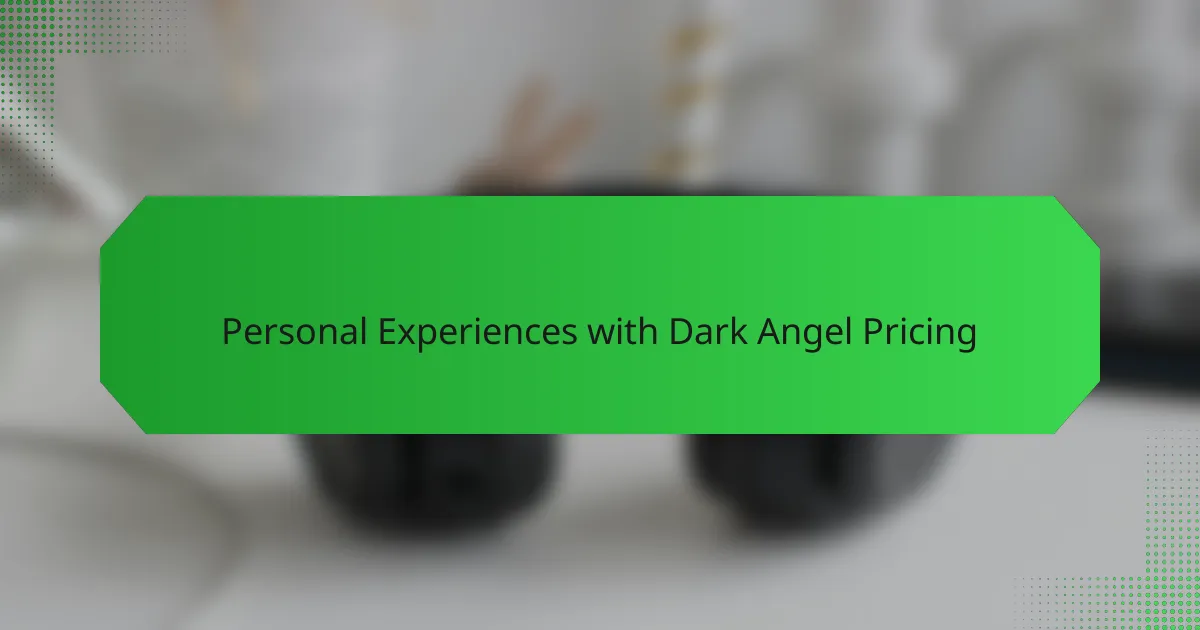 Personal Experiences with Dark Angel Pricing