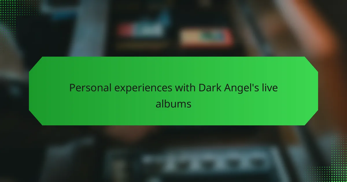 Personal experiences with Dark Angel's live albums