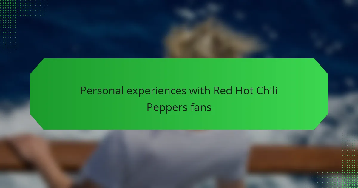 Personal experiences with Red Hot Chili Peppers fans