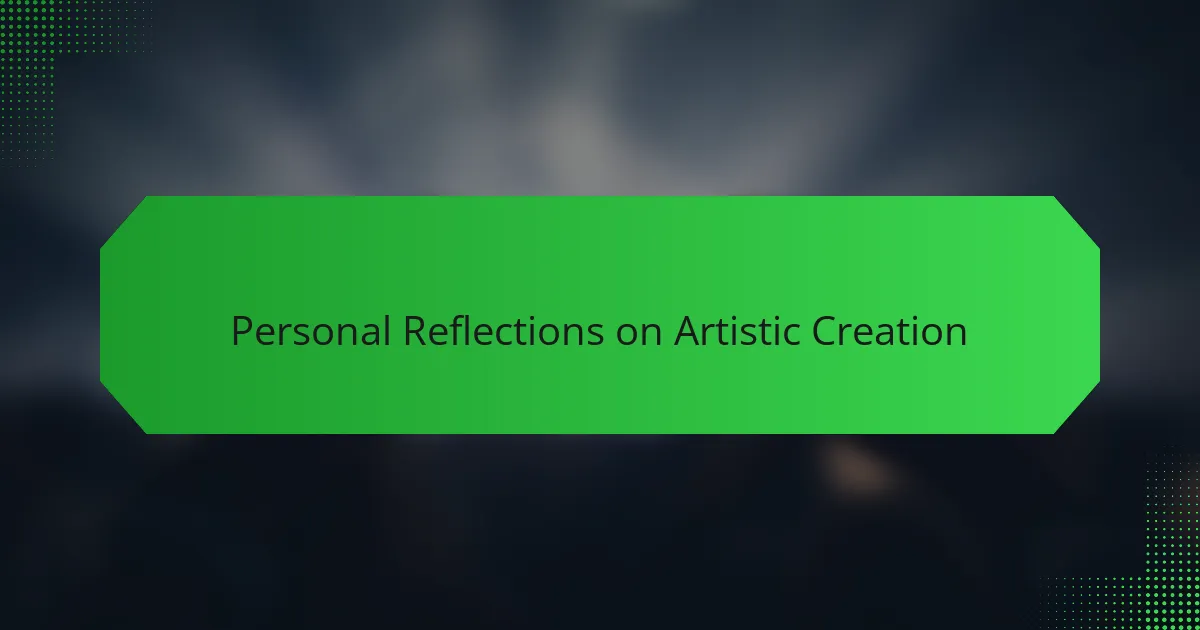 Personal Reflections on Artistic Creation