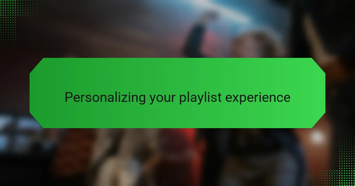 Personalizing your playlist experience
