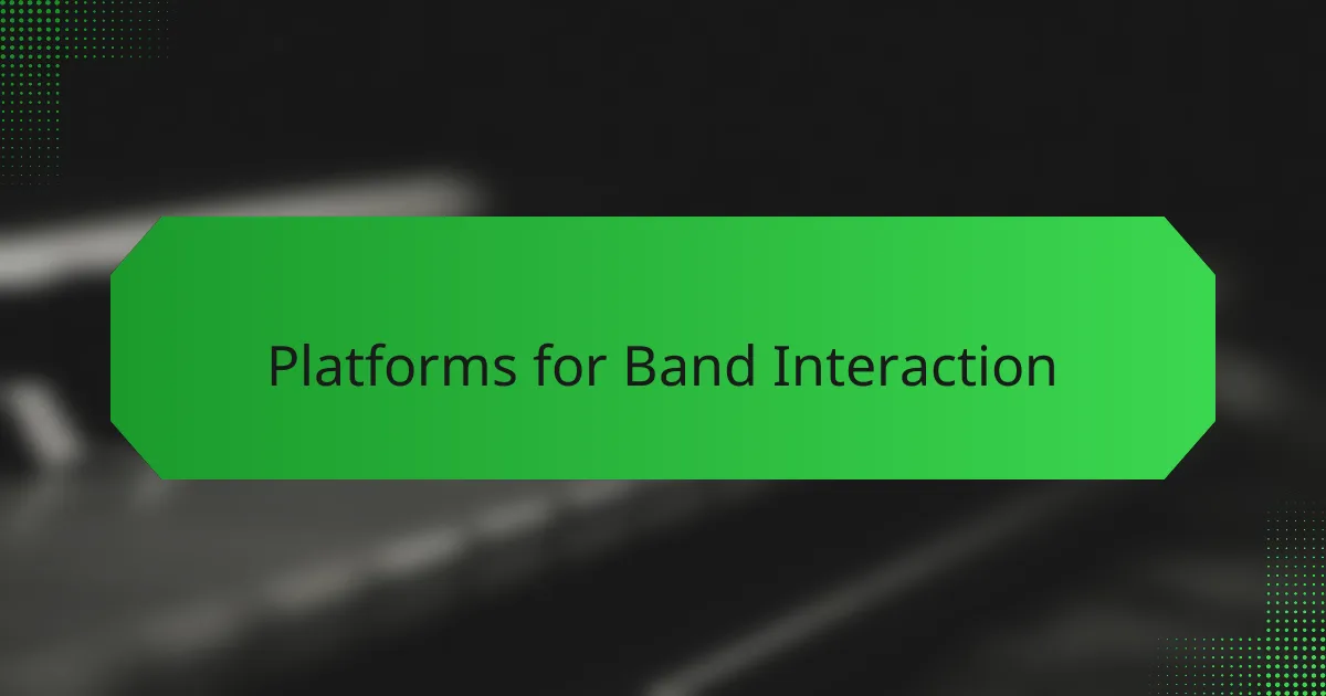 Platforms for Band Interaction