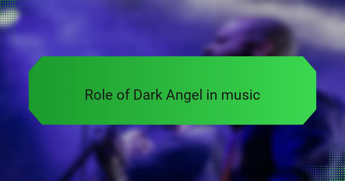 Role of Dark Angel in music