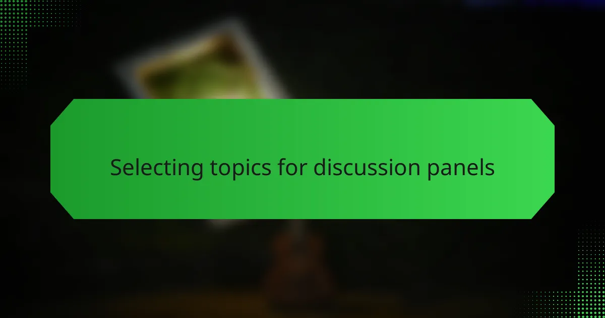 Selecting topics for discussion panels