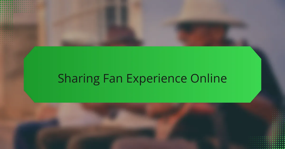 Sharing Fan Experience Online