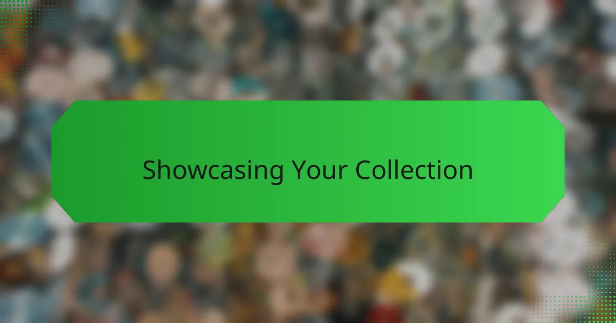 Showcasing Your Collection