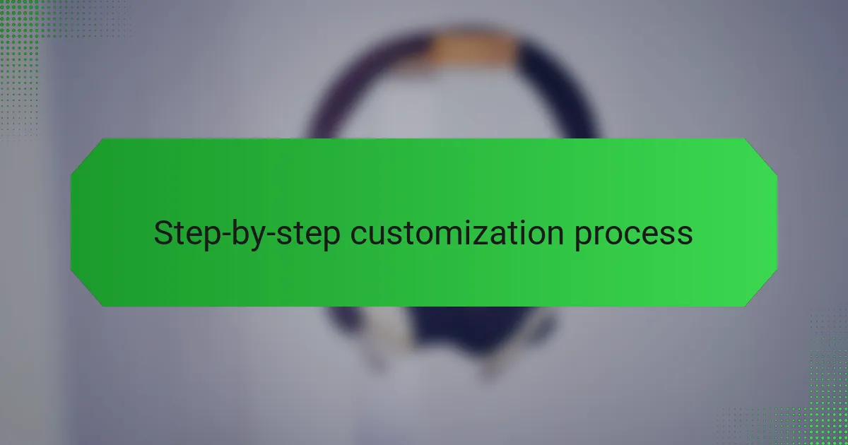 Step-by-step customization process