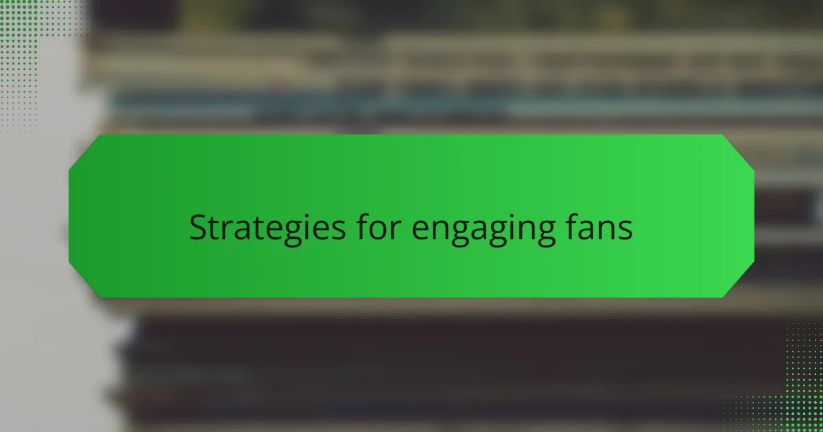 Strategies for engaging fans