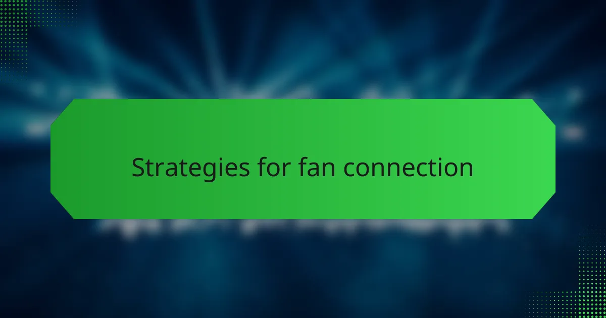 Strategies for fan connection