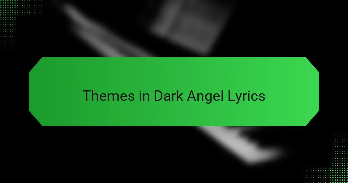 Themes in Dark Angel Lyrics