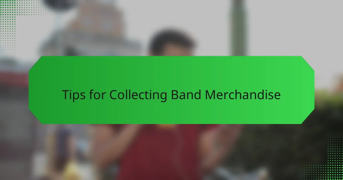 Tips for Collecting Band Merchandise