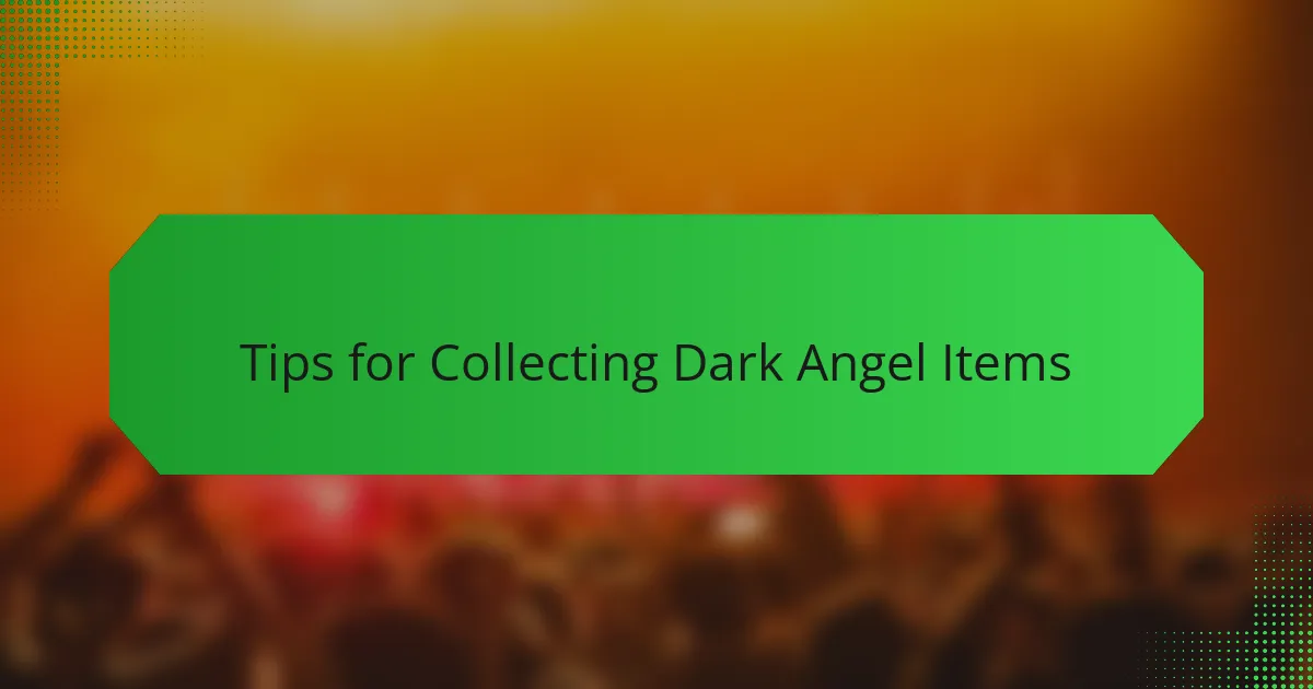 Tips for Collecting Dark Angel Items